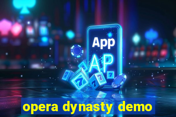 opera dynasty demo